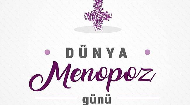 '18 EKİM DÜNYA MENOPOZ GÜNÜ'