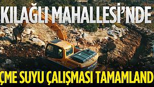 KILAĞLI MAHALLESİNDE İÇME SUYU ÇALIŞMASI TAMAMLANDI