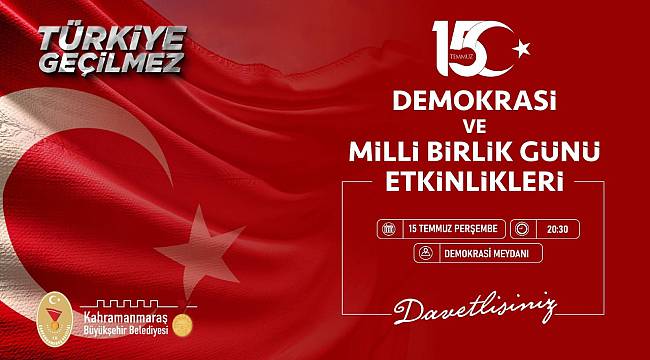 15 Temmuz Demokrasi ve Milli Birlik Günü Etkinlikleri Başlıyor!