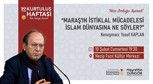 Yazar Kaplan, Maraş'ın İstiklal Mücadelesini Anlatacak!