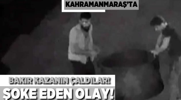 Bakır kazanını çaldılar!