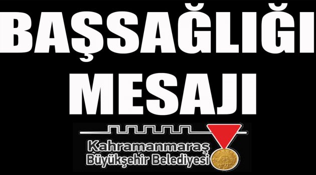 BAŞKAN GÜNGÖR'DEN BAŞSAĞLIĞI MESAJI