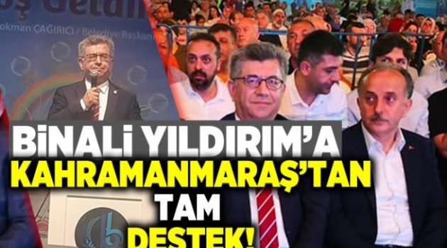 Binali Yıldırım'a Kahramanmaraş'tan tam destek!