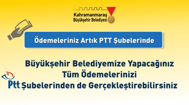 BÜYÜKŞEHİR'E ÖDEMELER PTT İLE DE YAPILIYOR..