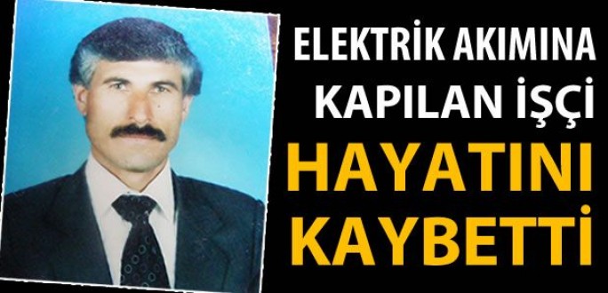 Elektrik Akımına Kapılan İşçi Hayatını Kaybetti