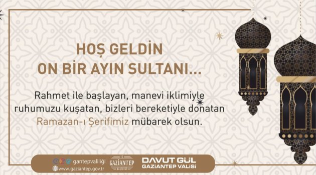 GAZİANTEP VALİSİ  DAVUT GÜL'ÜN RAMAZAN AYI MESAJI