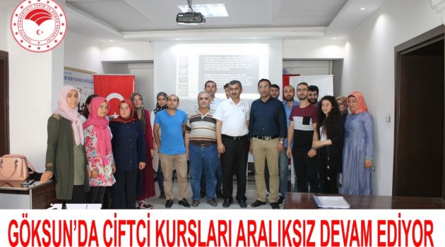 GÖKSUN'DA ÇİFTÇİ KURSLARI ARALIKSIZ DEVAM EDİYOR