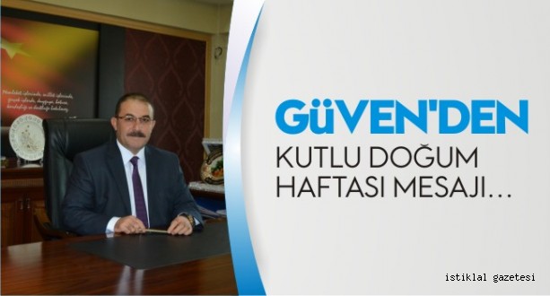 GÜVEN'DEN KUTLU DOĞUM HAFTASI MESAJI…