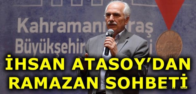 İhsan Atasoy'dan Kahramanmaraş'ta Ramazan Sohbeti