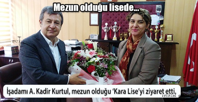 İŞADAMI KURTUL'DAN 'KARA LİSE'YE ZİYARET