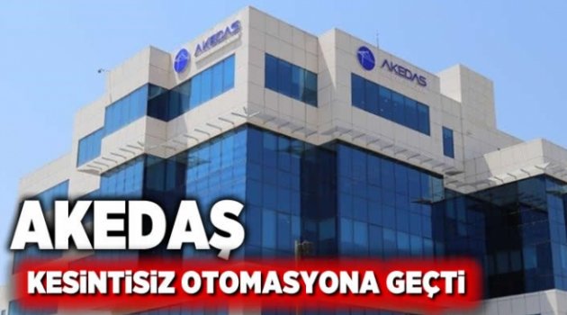 Kahramanmaraş'ta AKEDAŞ kesintisiz otomasyona geçti! l