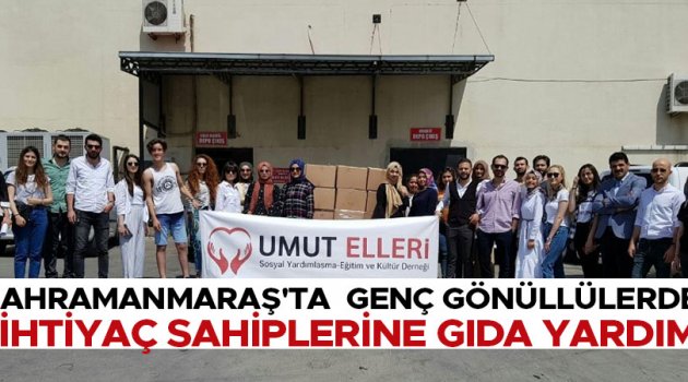 Kahramanmaraş'ta  genç gönüllülerden ihtiyaç sahiplerine gıda yardımı