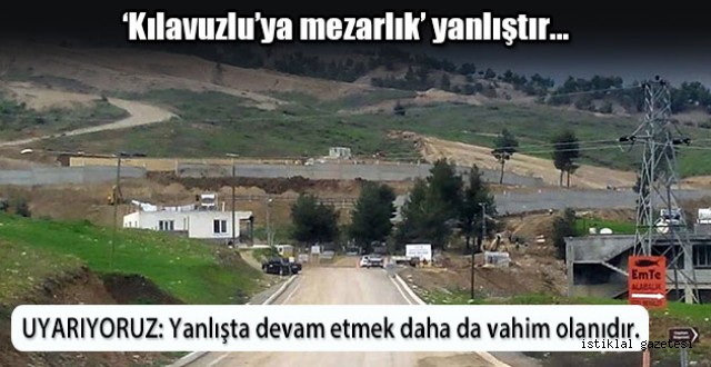 KILAVUZLU'YA MEZARLIK YANLIŞINDAN DÖNÜLMELİDİR!‏