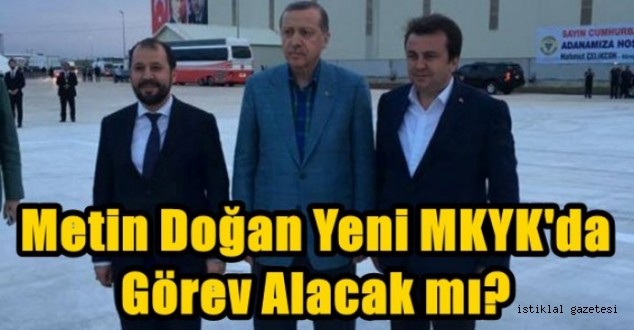 Metin Doğan Kongreden Sonra Ak Parti MKYK Üyesi Olabilecek Mi ?