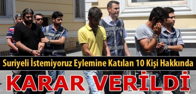 Suriyelilere Yönelik Eyleme Katılan 10 Kişi Hakkında Karar