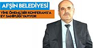 AFŞİN BELEDİYESİ YİNE ÖNEMLİ BİR KONFERANS'A EV SAHİPLİĞİ YAPIYOR