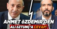 Ahmet Özdemir'den Ali Öztunç'a cevap!