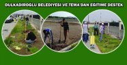 DULKADİROĞLU BELEDİYESİ VE TEMA'DAN EĞİTİME DESTEK