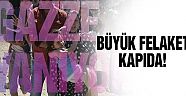 Gazze İçin Büyük Felaket Kapıda