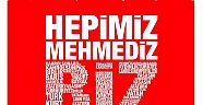 HEPİMİZ MEHMEDİZ BİZ TÜRKİYE'YİZ!