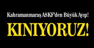 Kahramanmaraş ASKF'den Büyük Ayıp