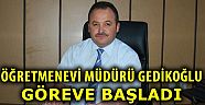 Kahramanmaraş Öğretmenevi Müdürü Gedikoğlu göreve başladı