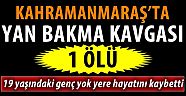 Kahramanmaraş'ta bıçaklı kavga: 1 ölü