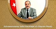 Kahramanmaraş Valisi Kocatepe'nin Ramazan Bayramı Mesajı