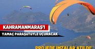 Kahramanmaraş'ı yamaç paraşütü ile uçuracak projede imzalar atıldı!