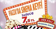 SİNEMA KEYFİNİ PİAAZZA'DA YAŞAYIN